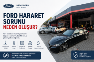 Ford Hararet Sorunu Neden Oluşur?