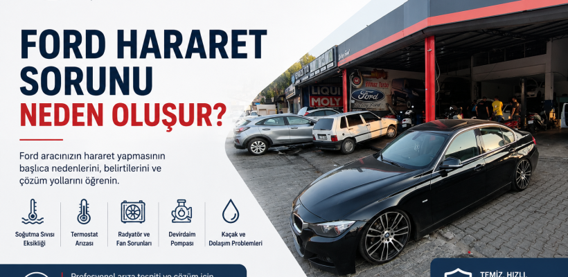 Ford Hararet Sorunu Neden Oluşur?